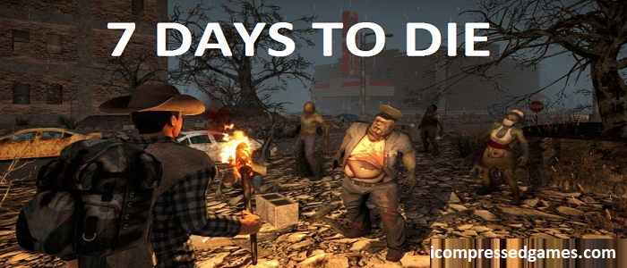 7 Days To Die Torrent For Pc Download