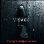 Visage Download For Pc Highly Compressed 2022